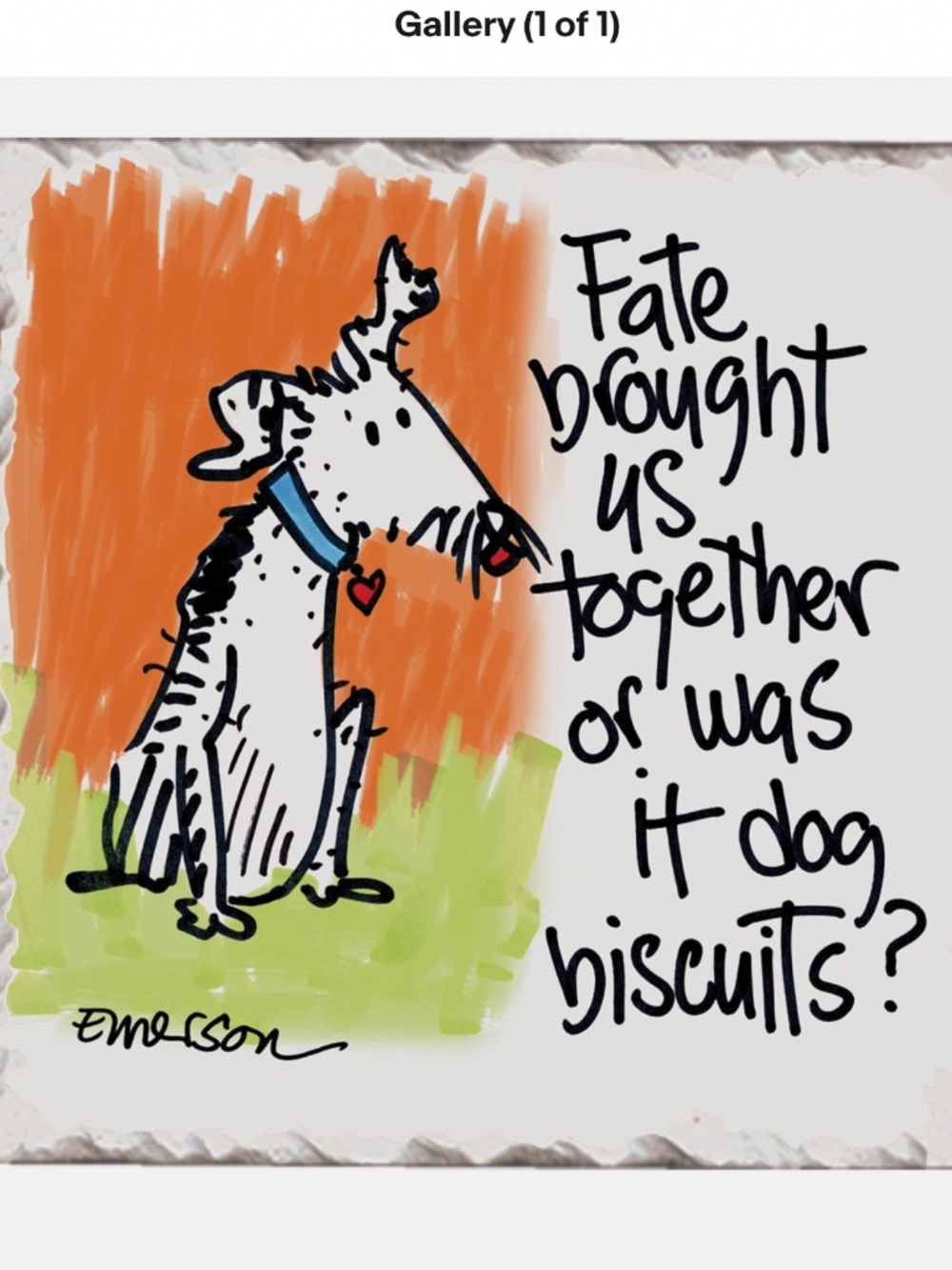 Dog Themed Tumbled Stone coaster “Fate brought us together or was it biscuits?”